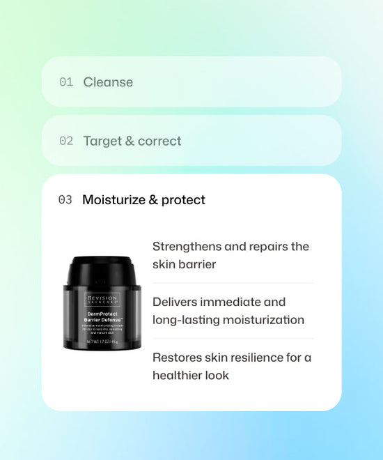 Step 3 of skincare routine with Revision Skincare DermProtect Barrier Defense: Moisturize and protect to strengthen, repair, and restore skin resilience for a healthier look.