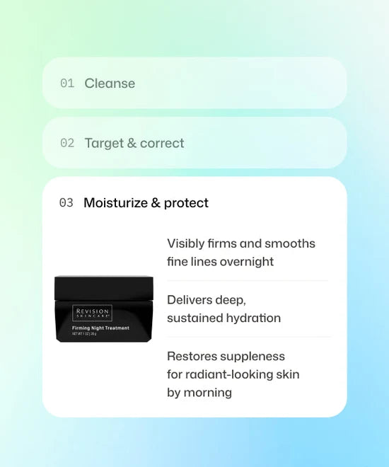 Step 3 of skincare routine using Revision Skincare Firming Night Treatment to visibly smooth, deliver deep hydration, and restore suppleness.